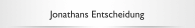 Jonathans Entscheidung